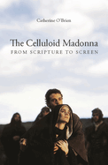 The Celluloid Madonna: From Scripture to Screen