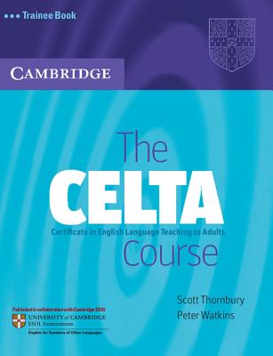 The Celta Course Trainee Book - Thornbury, Scott (Consultant editor), and Watkins, Peter