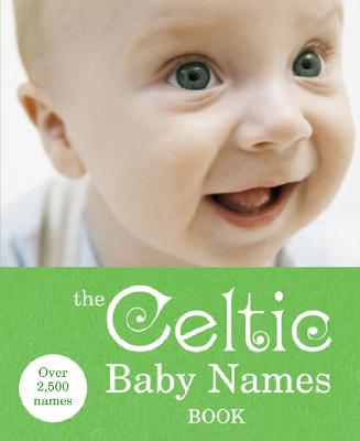 The Celtic Baby Names Book - Delaforce, Gillian (Compiled by)
