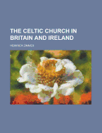 The Celtic Church in Britain and Ireland