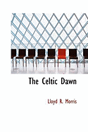 The Celtic Dawn - Morris, Lloyd R