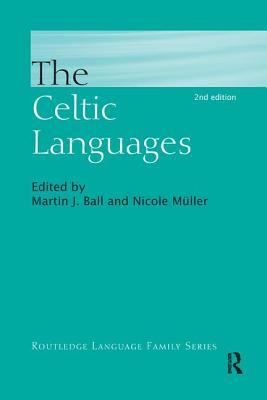 The Celtic Languages - Ball, Martin J (Editor), and Muller, Nicole (Editor)