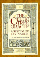 The Celtic Tree Oracle: A System of Divination