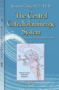 The Central Catecholaminergic System: Anatomy, Functions and Disorders