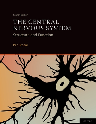 The Central Nervous System: Structure and Function - Brodal, Per