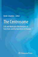 The Centrosome: Cell and Molecular Mechanisms of Functions and Dysfunctions in Disease