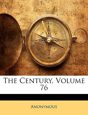 The Century, Volume 76 - Anonymous