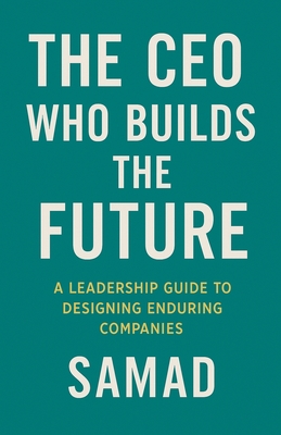 The CEO Who Builds the Future - Samad