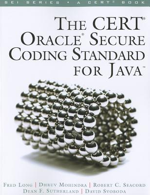 The CERT Oracle Secure Coding Standard for Java - Long, Fred, and Mohindra, Dhruv, and Seacord, Robert