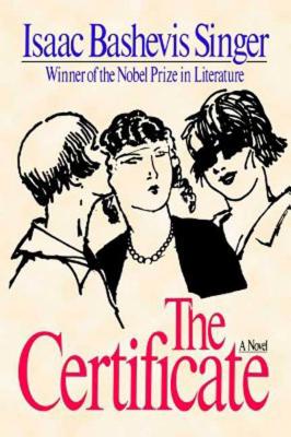 The Certificate - Singer, Isaac Bashevis, and Wolf, Leonard, Dr. (Translated by)