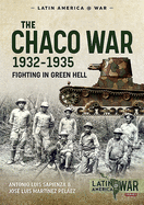 The Chaco War 1932-1935: Fighting in the Green Hell