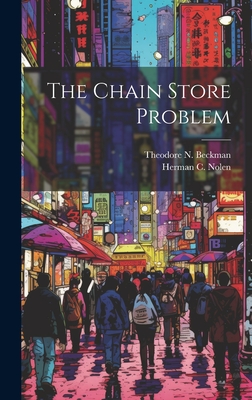 The Chain Store Problem - Beckman, Theodore N (Creator), and Nolen, Herman C (Creator)