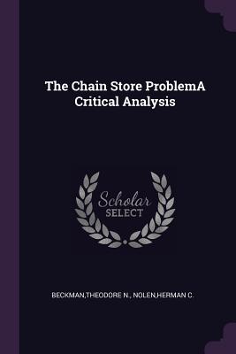 The Chain Store ProblemA Critical Analysis - Beckman, Theodore N, and Nolen, Herman C