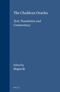 The Chaldean Oracles: Text, Translation and Commentary
