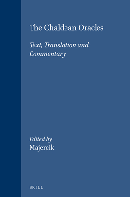 The Chaldean Oracles: Text, Translation and Commentary - Majercik, Ruth (Editor)