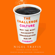 The Challenge Culture: Why the Most Successful Organizations Run on Pushback