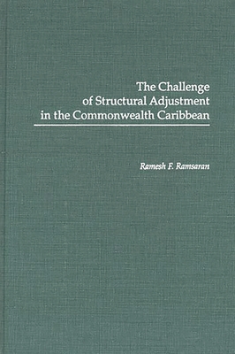 The Challenge of Structural Adjustment in the Commonwealth Caribbean - Ramsaran, Ramesh