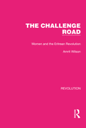 The Challenge Road: Women and the Eritrean Revolution