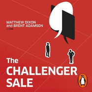 The Challenger Sale: How To Take Control of the Customer Conversation