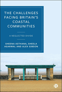 The Challenges Facing Britain's Coastal Communities: A Neglected Divide