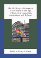 The Challenges of European Governance in the Age of Economic Stagnation, Immigration, and Refugees