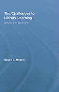 The Challenges to Library Learning: Solutions for Librarians