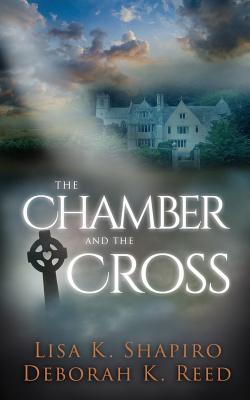 The Chamber and the Cross - Reed, Deborah K, PhD, and Shapiro, Lisa K
