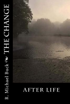 The Change Afterlife - Buck, R Michael