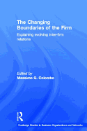 The Changing Boundaries of the Firm: Explaining Evolving Inter-Firm Relations