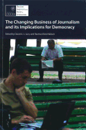 The Changing Business of Journalism and Its Implications for Democracy