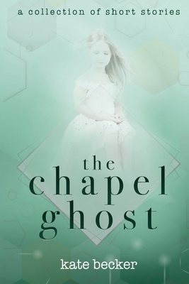 The Chapel Ghost - Becker, Kate