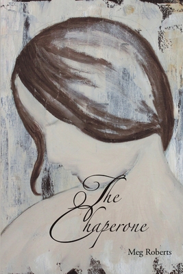 The Chaperone - Roberts, Meg