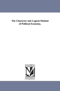 The Character and Logical Method of Political Economy