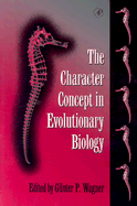 The Character Concept in Evolutionary Biology