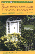 The Charleston, Savannah & Coastal Islands Book, Fourth Edition: A Complete Guide