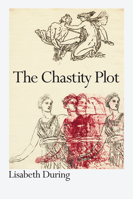 The Chastity Plot - During, Lisabeth