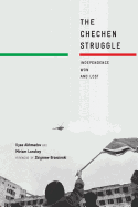 The Chechen Struggle: Independence Won and Lost