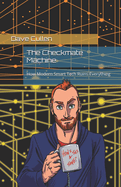 The Checkmate Machine: How Modern Smart Tech Ruins Everything