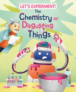 The Chemistry of Disgusting Things: Let's Experiment!