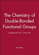 The Chemistry of Double-Bonded Functional Groups, Supplement A3, 2 Part Set