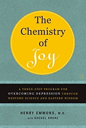 The Chemistry of Joy: A Three-Step Program for Overcoming Depression Through Western Science and Eastern Wisdom