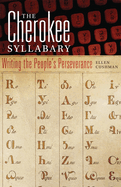 The Cherokee Syllabary: Writing the People's Perseverance Volume 56
