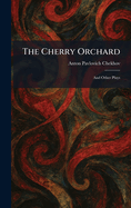 The Cherry Orchard: And Other Plays