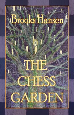 The Chess Garden - Hansen, Brooks P