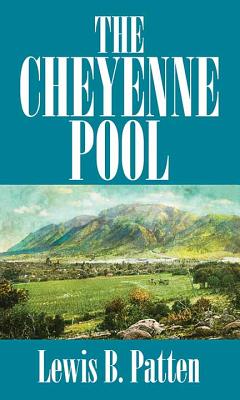 The Cheyenne Pool - Patten, Lewis B