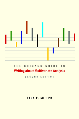 The Chicago Guide to Writing about Multivariate Analysis - Miller, Jane E.