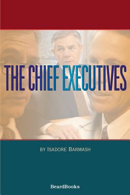 The Chief Executives - Barmash, Isadore