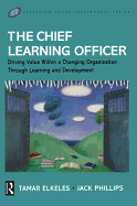The Chief Learning Officer: Driving Value Within a Changing Organization Through Learning and Development