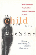 The Child and the Machine: Why Computers Put Children's Education at Risk