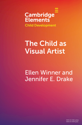 The Child as Visual Artist - Winner, Ellen, and Drake, Jennifer E.